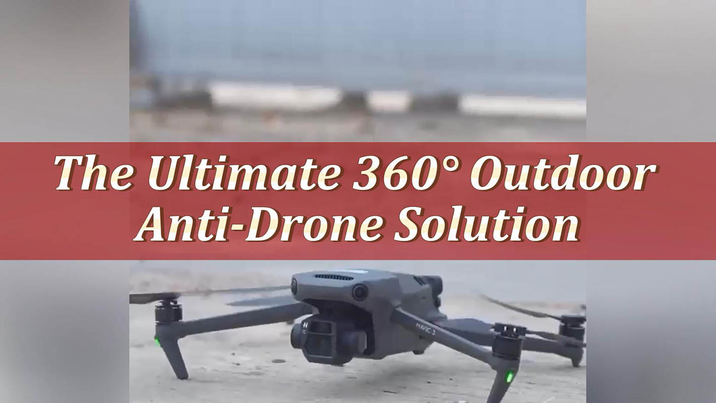 Die ultimative 360°-Anti-Drohnen-Lösung für den Außenbereich